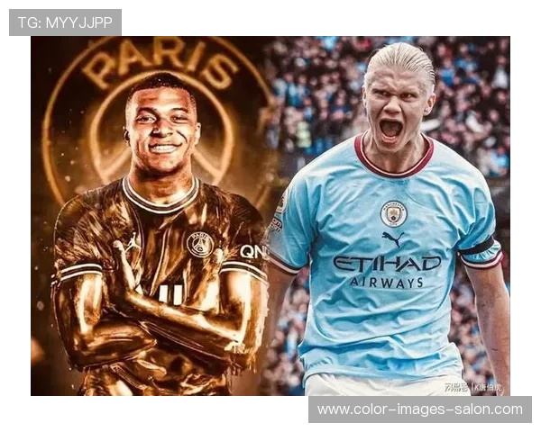 姆巴佩与哈兰德:未来第一人之争的核心差距解析